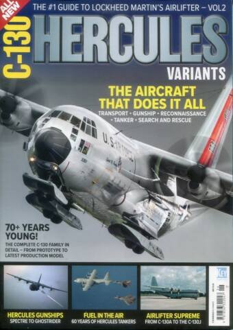 C-130 Hercules Variants - The #1 Guide To Lockheed Martin's Airlifter Volume 2