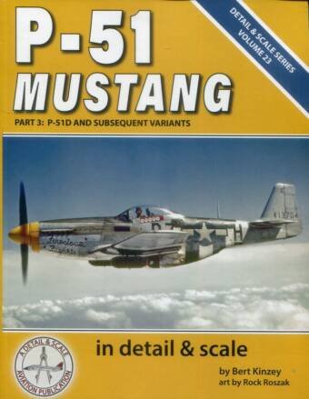 P-51 Mustang Part 3 - P-51D And Subsequent Variants - Detail & Scale Volume 23