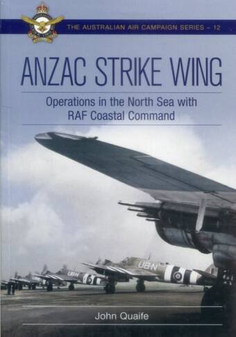 The Australian Air Campaign Series 12 - Anzac Strike Wing - Operations In The North Sea With RAF Coastal Command