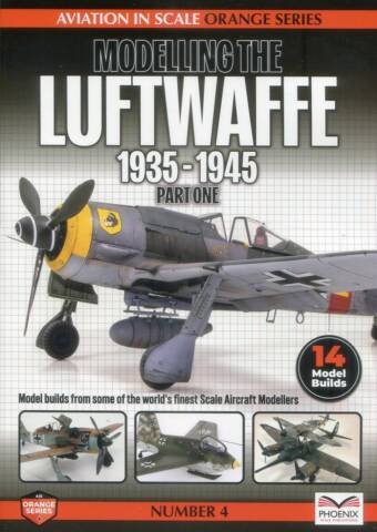 Modelling The Luftwaffe 1935-1945 Part One - Phoenix Scale Publications - Aviation In Scale Orange Series #4