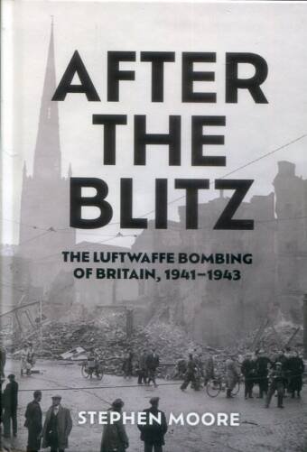 After The Blitz - The Luftwaffe Bombing Of Britain 1941-1943