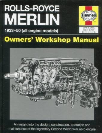 Rolls-Royce Merlin - Owners' Workshop Manual - 1933-50 (All Engine Models)