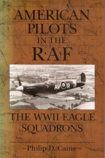 American Pilots In The RAF - The WWII Eagle Squadrons (Signed)