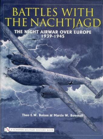 Battles With The Nachtjagd - The Night Airwar Over Europe 1939-1945