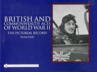 British And Commonwealth Aces Of World War II - The Pictorial Record