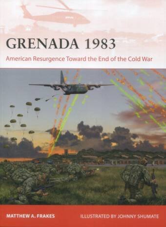 Grenada 1983 - American Resurgence Toward The End Of The Cold War - Osprey Campaign # 428