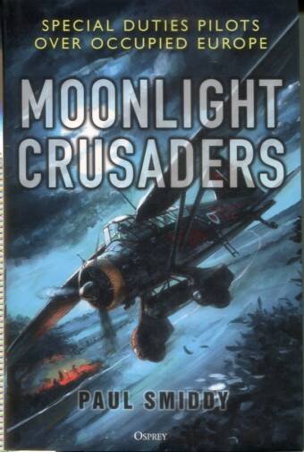 Moonlight Crusaders - Special Duties Pilots Over Occupied Europe