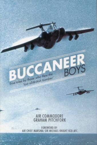 Buccaneer Boys - True Tales By Those Who Flew The 'Last All-British Bomber' (Signed)