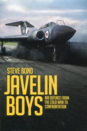 Javelin Boys - Air Defence From The Cold War To Confrontation (Signed)