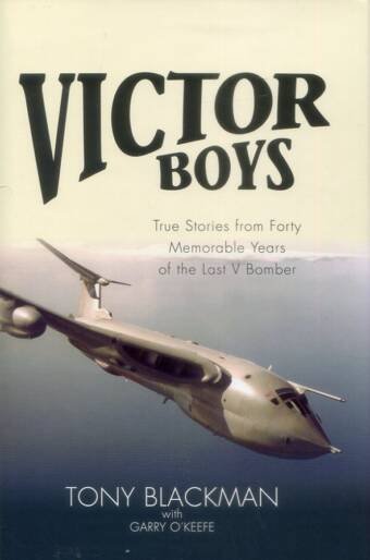 Victor Boys - True Stories From Forty Memorable Years Of The Last V Bomber (Signed)