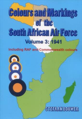 Colours And Markings Of The South African Air Force Volume 3 - 1941 - Including RAF And Commonwealth Colours