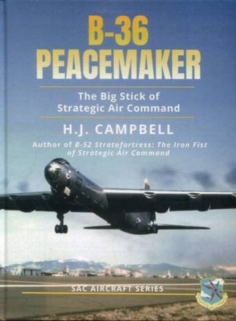B-36 Peacemaker - The Big Stick Of Strategic Air Command