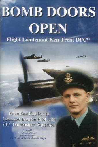 Bomb Doors Open - From East End Boy To Lancaster Bomber Pilot With 617 'Dambusters' Squadron (Signed)