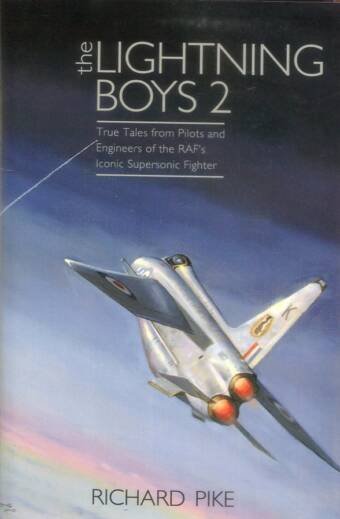 The Lightning Boys 2 - True Tales From Pilots And Engineers Of The RAF's Iconic Supersonic Fighter (Signed)