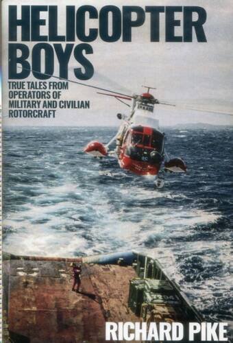 Helicopter Boys - True Tales From Operators Of Military And Civilian Rotorcraft (Signed)