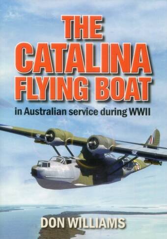 The Catalina Flying Boat In Australian Service During WWII