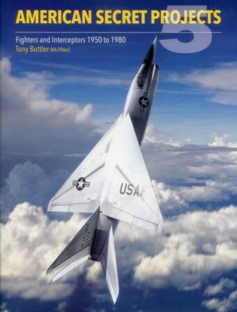 American Secret Projects 5 - Fighters And Interceptors 1950 To 1980