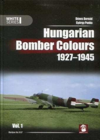 Hungarian Bomber Colours 1927-1945 Volume 1