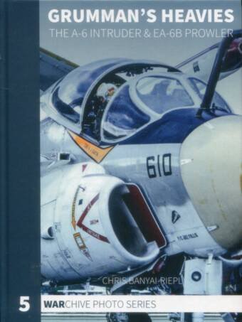Grumman's Heavies - The A-6 Intruder & EA-6B Prowler - Warchive Photo Series #5