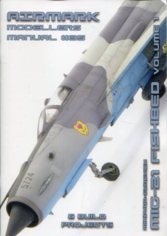 Airmark Modellers Manual #35 - Mikoyan-Gurevich MiG-21 Fishbed Volume 1