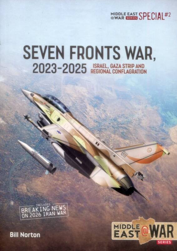 Middle East @ War Special #2 - Seven Fronts War 2023-2025 - Israel, Gaza Strip And Regional Conflagration - Includes Breaking News On 2026 Iran War