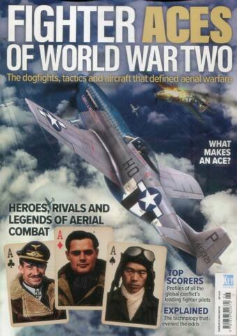 Fighter Aces Of World War Two - The Dogfights, Tactics And Aircraft That Defined Aerial Warfare