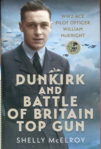 Dunkirk And Battle Of Britain Top Gun - WW2 Aces Pilot Officer William McKnight