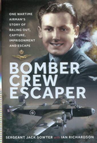 Bomber Crew Escaper - One Wartime Airman's Story Of Baling Out, Capture, Imprisonment And Escape
