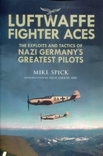 Luftwaffe Fighter Aces - The Exploits And Tactics Of Nazi Germany's Greatest Pilots