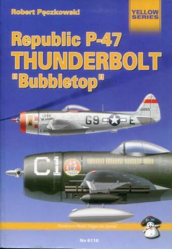 Republic P-47 Thunderbolt 'Bubbletop' - Stratus Mushroom Model Publications Yellow Series No. 6118