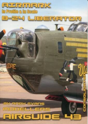 Airmark Modellers Airguide #43 - Consolidated B-24 Liberator