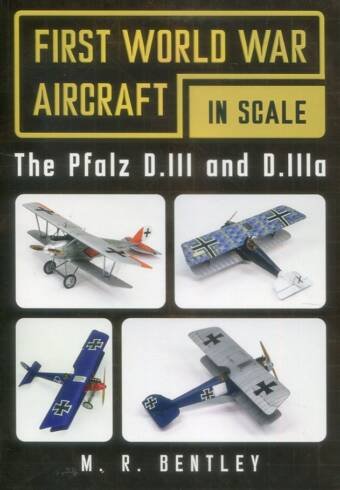 First World War Aircraft In Scale - The Pfalz D.III And D.IIIa