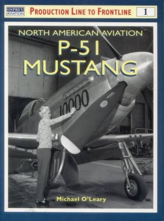 North American Aviation P-51 Mustang - Osprey Aviation - Production Line To Frontline #1