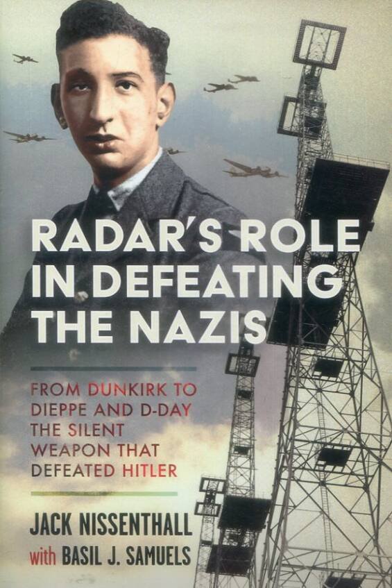 Radar's Role In Defeating The Nazi - From Dunkirk To Dieppe And D-Day - The Silent Weapon That Defeated Hitler