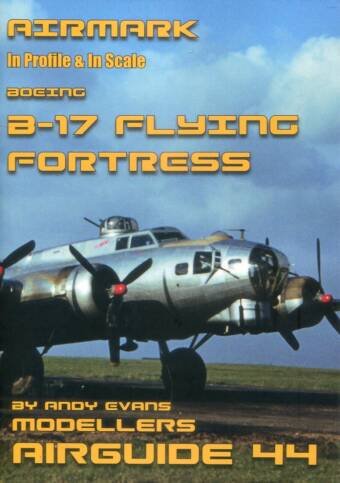 Airmark Modellers Airguide #44 - Boeing B-17 Flying Fortress