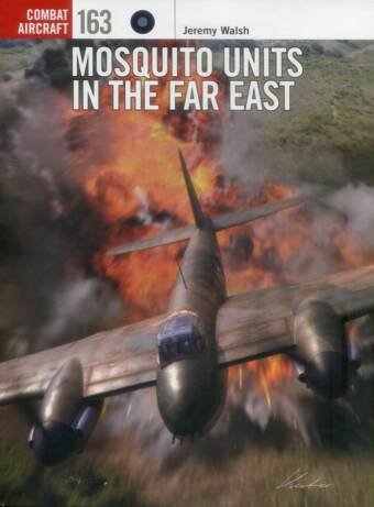 Mosquito Units In The Far East - Osprey Combat Aircraft 163