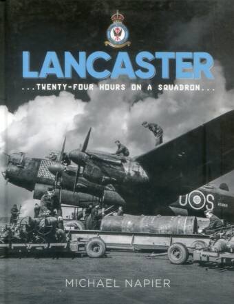 Lancaster - Twenty-Four Hours On A Squadron (Signed)