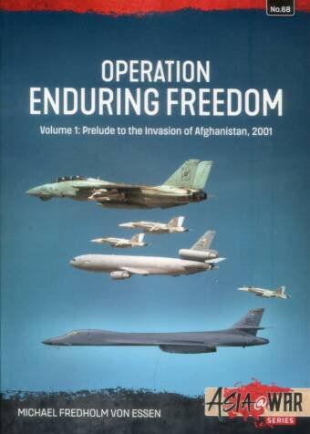 Asia @ War 68 - Operation Enduring Freedom Volume 1 - Prelude To The Invasion Of Afghanistan 2001