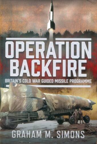 Operation Backfire - Britain's Cold War Guided Missile Programme