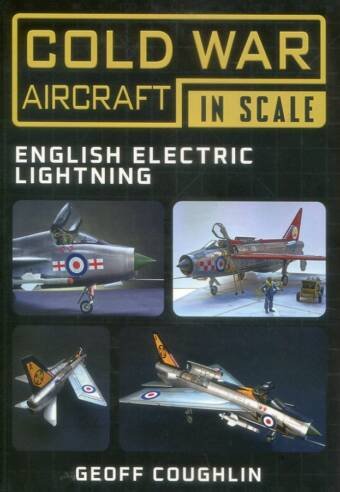Cold World War Aircraft In Scale - English Electric Lightning
