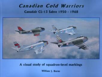 Canadian Cold Warriors - Canadair CL-13 Sabre 1950-1968 - A Visual Study Of Squadron-Level Markings