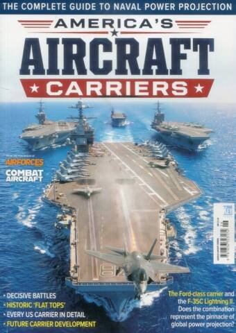 America's Aircraft Carriers - The Complete Guide To Naval Power Projection