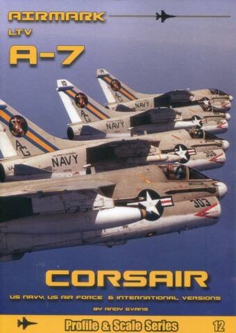 Airmark Profile & Scale Series #12 - LTV 1-7 Corsair - US Navy, US Air Force & International Versions