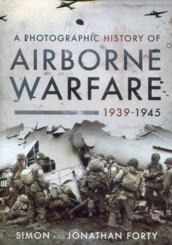 A Photographic History Of Airborne Warfare 1939-1945