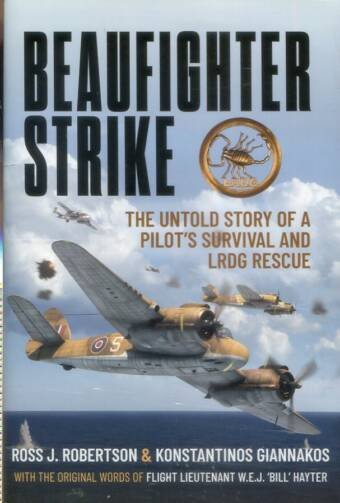 Beaufighter Strike - The Untold Story Of A Pilot's Survival And LRDG Rescue