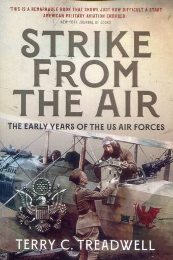 Strike From The Air - The Early Years Of The US Air Forces